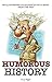 Humorous History: An Illustrated Collection of Wit & Irony from the Past