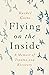 Flying on the Inside: A Memoir of Trauma and Recovery